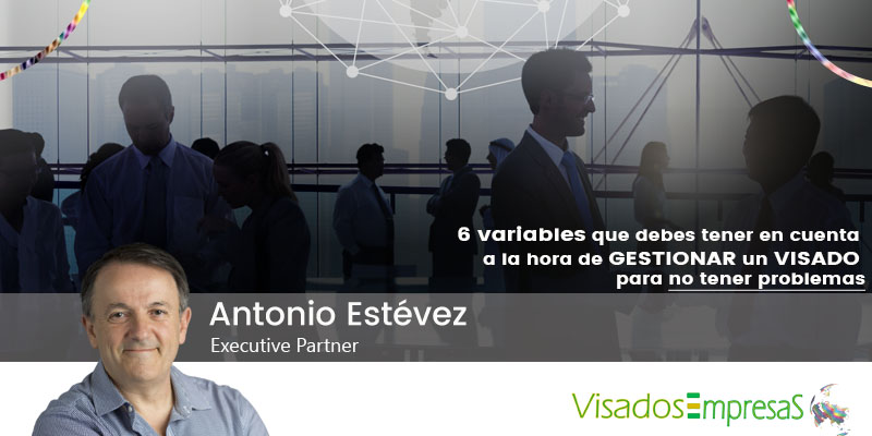 Seis variables que debes tener en cuenta a la hora de gestionar un visado para no tener problemas