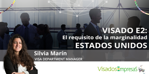 El visado E2 para Estados Unidos: el requisito de la marginalidad. Visados Empresas.