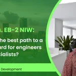 EB-2 vs. EB-2 NIW: What’s the best path to a Green Card for engineers and specialists?