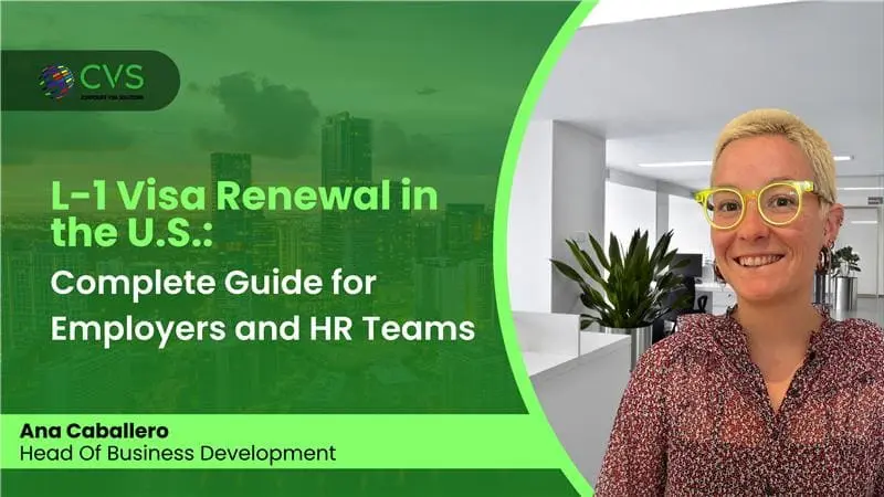 L-1 Visa Renewal in the U.S.: Complete Guide for Employers and HR Teams